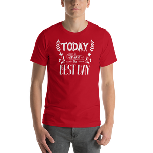Red / XS Today is always the best day Short-Sleeve Unisex T-Shirt by Design Express
