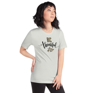 Be Thankful Unisex T-Shirt by Design Express