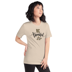 Be Thankful Unisex T-Shirt by Design Express