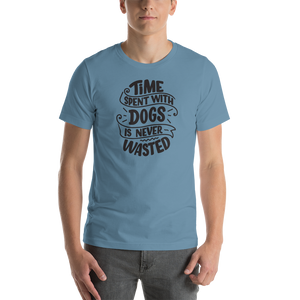 Steel Blue / S Time Spent With Dog is Never Wasted (Dog lover) Funny Unisex T-Shirt by Design Express