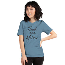 Steel Blue / S Tired As a Mother (Funny Mother Day) T-Shirt by Design Express