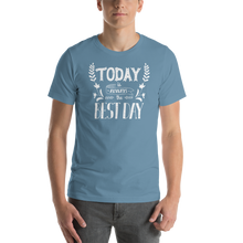 Steel Blue / S Today is always the best day Short-Sleeve Unisex T-Shirt by Design Express