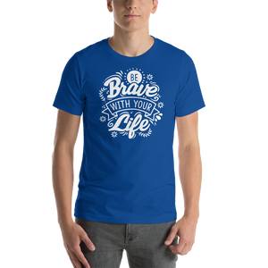 True Royal / S Be Brave With Your Life Short-Sleeve Unisex T-Shirt by Design Express