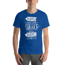 True Royal / S People don't take trips, trips take people Short-Sleeve Unisex T-Shirt by Design Express