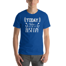 True Royal / S Today is always the best day Short-Sleeve Unisex T-Shirt by Design Express