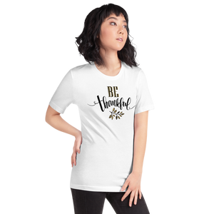 Be Thankful Unisex T-Shirt by Design Express